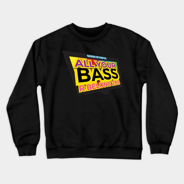 All Your Bass R Belong 2US Crewneck Sweatshirt by Elvira Khan